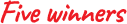 Five winners
