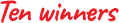 Ten winners